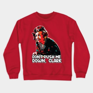 Don't Push Me Down, Clark - Aunt Bethany Crewneck Sweatshirt